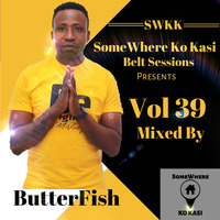Somewherekokasi belt sessions PresentsVol 39 Mixed By ButterFish by Somewhere Ko Kasi Belt Sessions(SWKK)