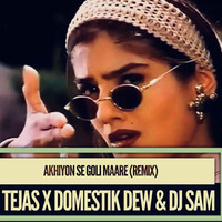 20 Akhiyon Se Goli Remix - Dj Tejas Ft Domestik Dew &amp; Dj Sam by Domestik Dew & Dj SaM