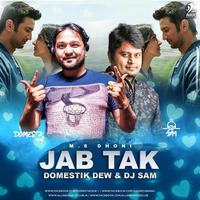 Jab Tak (Sound of Love) - Domestik Dew &amp; Dj Sam Remix by Domestik Dew & Dj SaM
