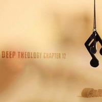 Deep Theology Chapter 12 by ORTHODOX MUSIQ