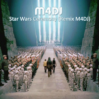 M4DJ - Star Wars Ceremony (Remix M4DJ) by M4DJ ITALY