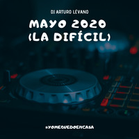 Mix Mayo 2020 (La difícil) by DJ Arturo Lévano