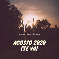 Mix Agosto 2020 (Se Va) by DJ Arturo Lévano