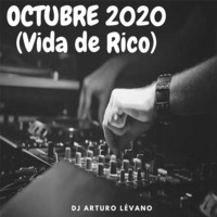 Mix Octubre 2020 (Vida de Rico) by DJ Arturo Lévano