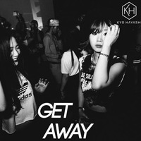 Get Away Mix - @KyoHayashi by KyoHayashi