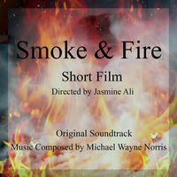 Smoke &amp; Fire (Title Theme) by Michael Norris