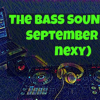 The Bass Sound 2017 September by DJ Nexy by DJ Nexy