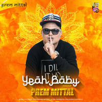 Yeah Baby (Garry Sandhu) X Mashup By -  Prem Mittal by Prem Mittal