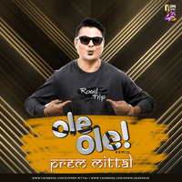 Ole Ole - (Club Mix) - DJ Prem Mittal by Prem Mittal