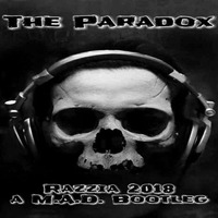 The Paradox - Razzia 2018 (An M.A.D. Bootleg) +Free Track+ by The Paradox