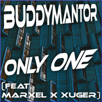 BuddyMantor Feat. Marxel x Xuger - Only One (Preview of Release 30th September) (Track Replaced 30th September) by Psycholatic