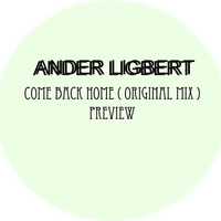 Ander Ligbert - Come Back Home ( original mix ) preview by Ander Ligbert