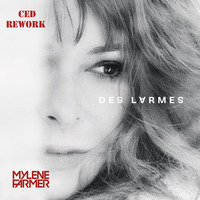 Mylene Farmer - Des larmes ( Ced Remix ) by  Ced ReWork
