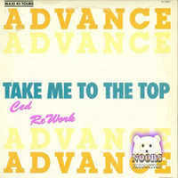 Ced Vs Advance - Take me to the top by  Ced ReWork