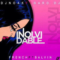 98. Inolvidable . French Ft JBalvin (( Dj Noak Ft Garo Dj )) Hyo. by DJ GARO