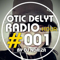 Otic Delyt Radio Hour #001 by Otic Delyt