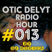 Otic Delyt Radio Hour #013 by Otic Delyt