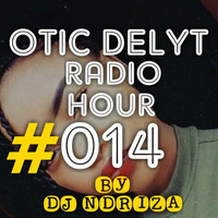 Otic Delyt Radio Hour #014 by Otic Delyt