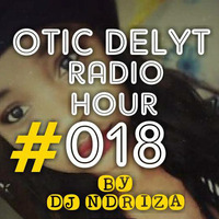 Otic Delyt Radio Hour #018 x Ndriza by Otic Delyt