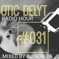 Otic Delyt Radio Hour #031 by Otic Delyt