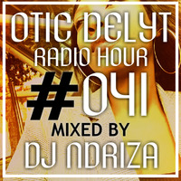 Otic Delyt Radio Hour #041 by Otic Delyt