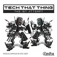Epic Deep - Tech That Thing (The 1st Attempt) by Epic Deep