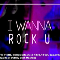 Morten Vs VINNE, Malik Mustache &amp; N.E.O.N Feat. Samantha NOVA - Himalaya Rock U (Billy Bush Mashup) by Billy Bush