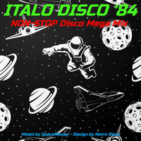 Italo Disco '84 Non-Stop Disco Mega Mix (Mixed by SpaceMouse) 2018 by RETRO DISCO Hi-NRG