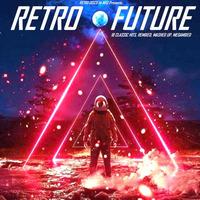 RETRO FUTURE - 18 Classic Hits - Remixed Mashed-Up Megamix (non-stop dj mix) by RETRO DISCO Hi-NRG