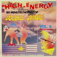 High-Energy Double-Dance Volume 8 (1987) 80 mins non-stop mix Hi-NRG Italo Disco Eurobeat Dance 80s by RETRO DISCO Hi-NRG