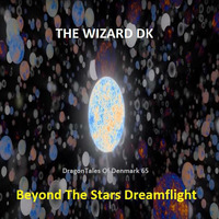 THE WIZARD DK - DragonTales Of Denmark 65(Beyond The Stars Dreamflight)FULL by THE WIZARD DK