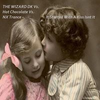 THE WIZARD DK Vs. Hot Chocolate Vs. NX Trance - It Started With A Kiss Isnt It(DragonFlight Mashup 2019) by THE WIZARD DK