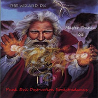 THE WIZARD DK - Master Trance 01(Punk Evil Destruction Rockstradamus) by THE WIZARD DK