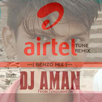 AIRTEL BENJO TUNE REMIX BY DJ AMAN [ TENDUKHEDA ][ by XtyliSh Äman