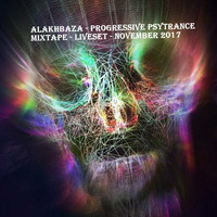 Alakhbaza - Progressive Psytrance Mixtape - Liveset - November 2017 by alakhbaza
