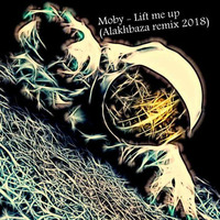 Moby - Lift me up (Alakhbaza remix 2018) by alakhbaza