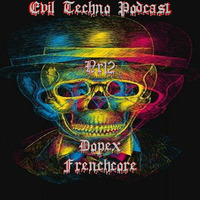 Evil.Techno.Podcast.-.No.12.Dopex.210BPM.Frenchcore.26.09.2017 by Evil Techno Podcast