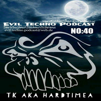 Evil.Techno.Podcast.-.No.40.TK.aka.Hardtimea.160BPM.Hardtechno by Evil Techno Podcast