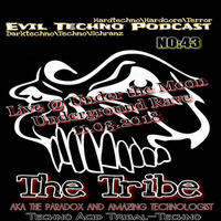 Evil.Techno.Podcast.-.No.43.The.Tribe(The.Paradox.and.Amazing.Technologist).-.Live.@.Under.the.Moon.(Underground.Rave).11.03.2018 by Evil Techno Podcast