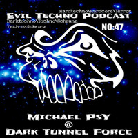 Evil.Techno.Podcast.-.No.47.Michael.Psy.@.Dark.Tunnel.Force.2018.(1h.SCHRANZ.SET) by Evil Techno Podcast