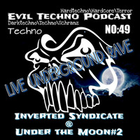 Evil.Techno.Podcast.-.No.49.Inverted.Syndicate.Live@Under.the.Moon#2.Underground.Rave.25.03.2018 by Evil Techno Podcast