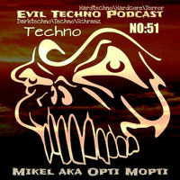 Evil.Techno.Podcast.-.No.51.Mikel.aka.Opti.Mopti by Evil Techno Podcast