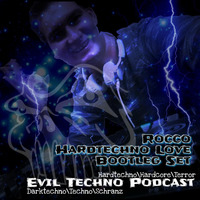 Evil Techno Podcast Nr.62 - Rocco (Bootlegset) Hardtechno Love by Evil Techno Podcast