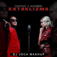 Gasttozz &amp; Alexandra Matrix - Kataklizma  Dj Joca Mashup by  Dj Joca