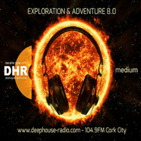 Exploration &amp; Adventure 8.0 - DHR (deephouse-radio.com) weekly show by Medium Steve