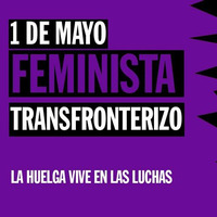 1er mai Féministe Transfrontière / 1º de mayo Feminista Transfronterizo by Fréquences Latines