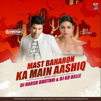 Mast Baharo Ka Mein Aashiq (Remix) - DJ KD Belle and harsh bhutani by djkdbelle
