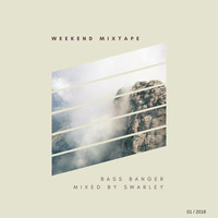 Weekend Mixtape #001 [BASS BANGER!] by Swarley