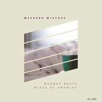 Weekend Mixtape #002 [WARMUP BEATS] by Swarley