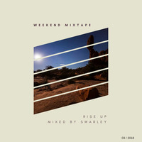 Weekend Mixtape #003 [RISE UP!] by Swarley